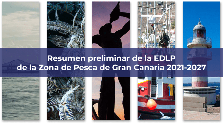 Texto centrado con fondo azul dice “Resumen preliminar de la EDLP de la Zona de Pesca de Gran Canaria 2021-2027” sobre imágenes de mar, redes, estatua, barco y faro.